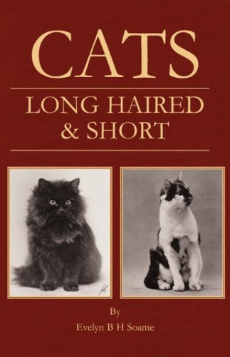 Cover for Evelyn B. H. Soame · Cats - Long Haired and Short - Their Breeding, Rearing &amp; Showing (Paperback Book) (2006)