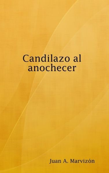 Cover for Juan A. Marvizón · Candilazo al Anochecer (Bok) (2008)