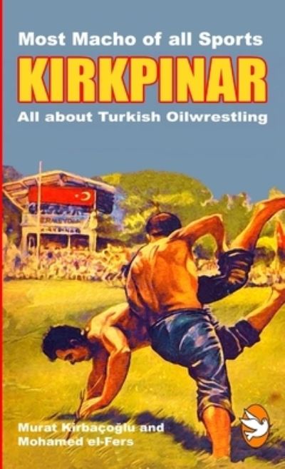 Cover for Mohamed El-Fers · KIRKPINAR - All about Turkish Oilwrestling (Book) (2009)