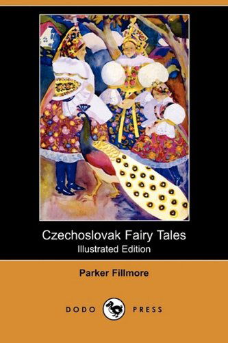 Cover for Parker Fillmore · Czechoslovak Fairy Tales (Illustrated Edition) (Dodo Press) (Paperback Book) [Illustrated, Ill edition] (2009)