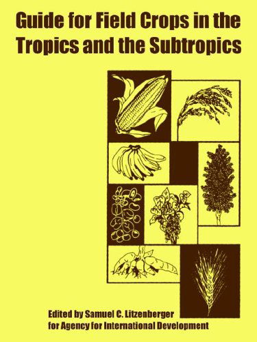 Cover for Agency for International Development · Guide for Field Crops in the Tropics and the Subtropics (Paperback Book) (2005)