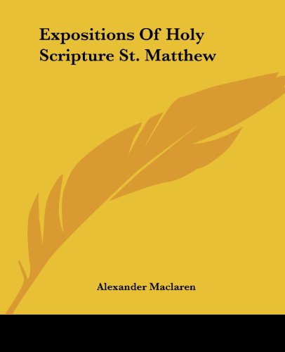 Expositions of Holy Scripture St. Matthew - Alexander Maclaren - Books - Kessinger Publishing, LLC - 9781419118937 - June 17, 2004