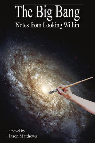 Cover for Jason Matthews · The Big Bang: Notes from Looking Within (Taschenbuch) (2005)