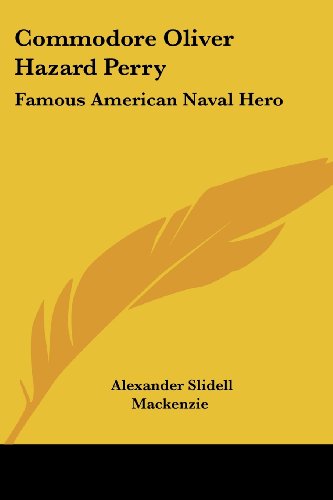 Cover for Alexander Slidell Mackenzie · Commodore Oliver Hazard Perry: Famous American Naval Hero (Paperback Book) (2007)