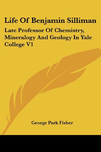 Cover for George Park Fisher · Life of Benjamin Silliman: Late Professor of Chemistry, Mineralogy and Geology in Yale College V1 (Paperback Book) (2007)