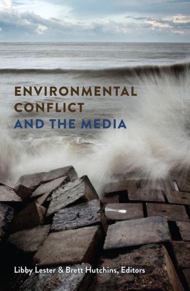 Cover for Environmental Conflict and the Media - Global Crises and the Media (Hardcover Book) [New edition] (2013)