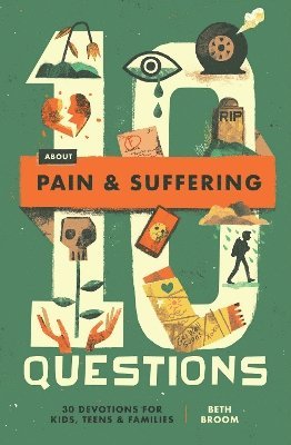 Cover for Beth Broom · 10 Questions about Pain and Suffering: 30 Devotions for Kids, Teens, and Families - 10 Questions (Paperback Book) (2025)