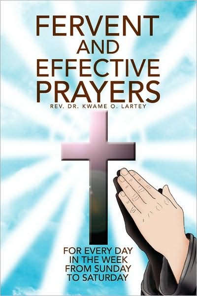 Cover for Dr. Kwame O. Lartey · Fervent and Effective Prayers: for Every Day in the Week from Sunday to Saturday (Paperback Book) (2009)