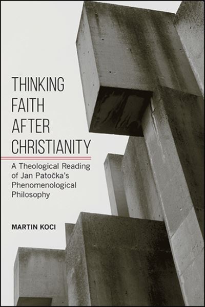 Cover for Martin KOCI · Thinking Faith after Christianity (Book) (2020)
