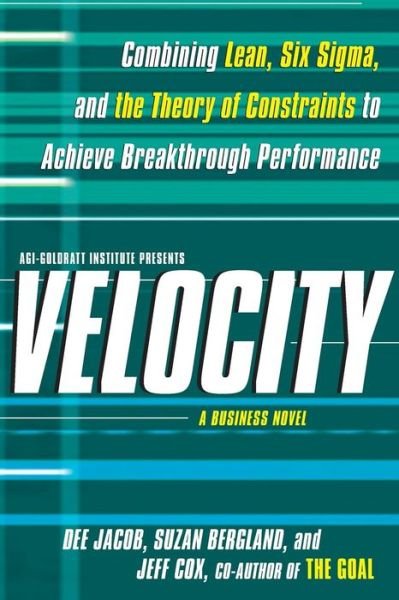 Cover for Dee Jacob · Velocity: Combining Lean, Six Sigma, and the Theory of Constraints to Accelerate Business Improvement: a Business Novel (Pocketbok) (2015)