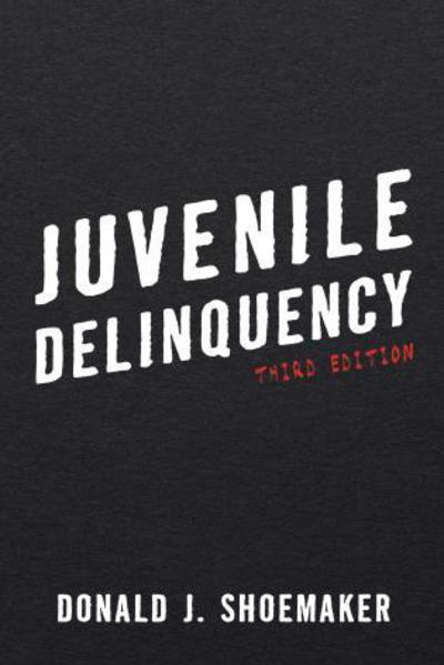 Cover for Donald J. Shoemaker · Juvenile Delinquency (Hardcover Book) [Third edition] (2017)