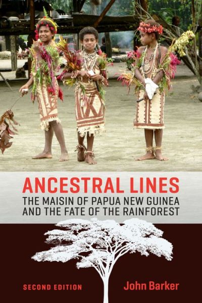 Cover for John Barker · Ancestral Lines: The Maisin of Papua New Guinea and the Fate of the Rainforest, Second Edition (Hardcover Book) (2016)