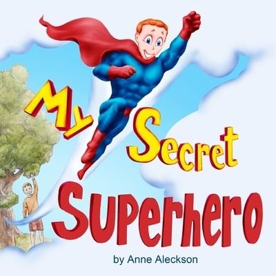 Cover for Anne Aleckson · My Secret Superhero (Paperback Book) (2009)