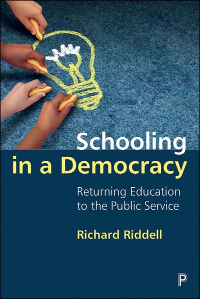 Cover for Riddell, Richard (Bath Spa University) · Schooling in a Democracy: Returning Education to the Public Service (Pocketbok) (2023)