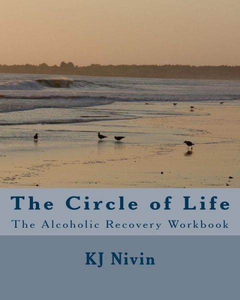 Cover for Kj Nivin · The Circle of Life: the Alcoholic Recovery Workbook (Paperback Book) (2009)