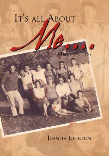 Cover for Juanita Johnson · It's All About Me.... (Hardcover Book) (2010)