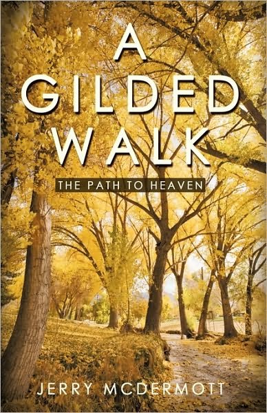 Cover for Mcdermott Jerry Mcdermott · A Gilded Walk: the Path to Heaven (Inbunden Bok) (2010)