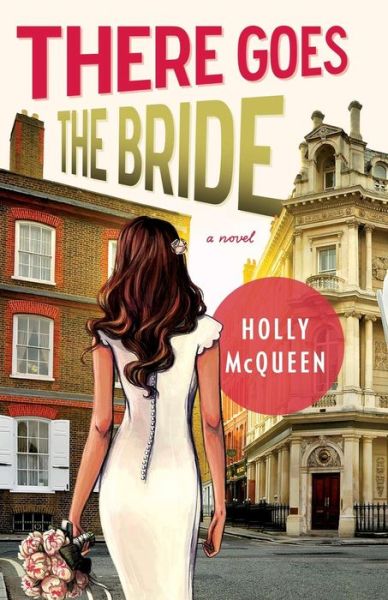 Cover for Holly Mcqueen · There Goes the Bride (Original) (Original) (Paperback Book) (2012)