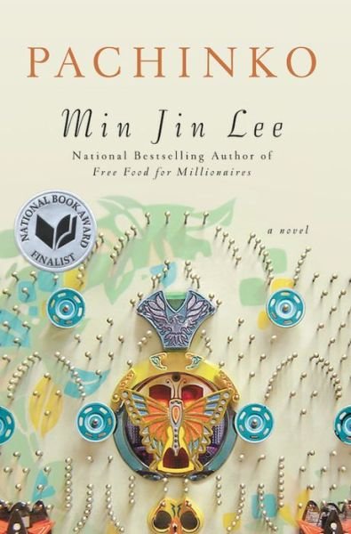 Cover for Min Jin Lee · Pachinko (National Book Award Finalist) (Hardcover Book) (2017)