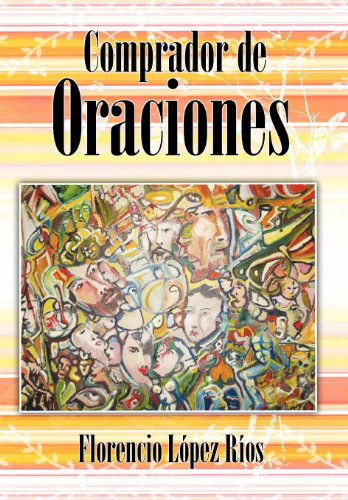 Cover for Florencio Lopez Rios · Comprador De Oraciones (Hardcover Book) [Spanish edition] (2012)