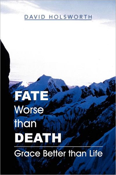 Cover for David Holsworth · Fate Worse Than Death: Grace Better Than Life (Paperback Bog) (2011)