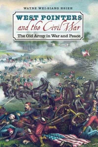 Cover for Wayne Wei-siang Hsieh · West Pointers and the Civil War: the Old Army in War and Peace (Civil War America) (Paperback Book) (2014)