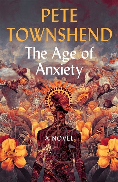 Cover for Pete Townshend · The Age of Anxiety: A Novel - The Times Bestseller (Innbunden bok) (2019)