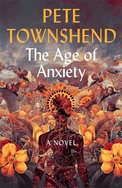 Cover for Pete Townshend · The Age of Anxiety: A Novel - The Times Bestseller (Hardcover Book) (2019)
