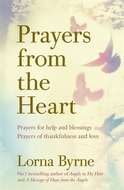 Cover for Lorna Byrne · Prayers from the Heart: Prayers for help and blessings, prayers of thankfulness and love (Pocketbok) (2019)