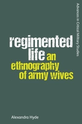 Cover for Alexandra Hyde · Regimented Life: An Ethnography of Army Wives - Advances in Critical Military Studies (Paperback Book) (2025)