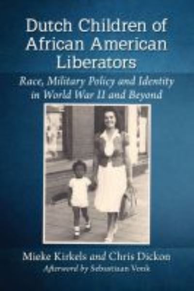 Cover for Mieke Kirkels · Dutch Children of African American Liberators: Race, Military Policy and Identity in World War II and Beyond (Paperback Book) (2020)