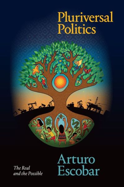 Cover for Arturo Escobar · Pluriversal Politics: The Real and the Possible - Latin America in Translation (Hardcover Book) (2020)