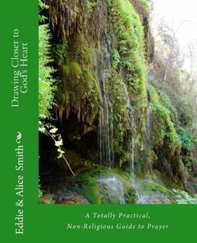 Drawing Closer To God's Heart - Alice Smith - Książki - Createspace Independent Publishing Platf - 9781480073937 - 6 listopada 2012