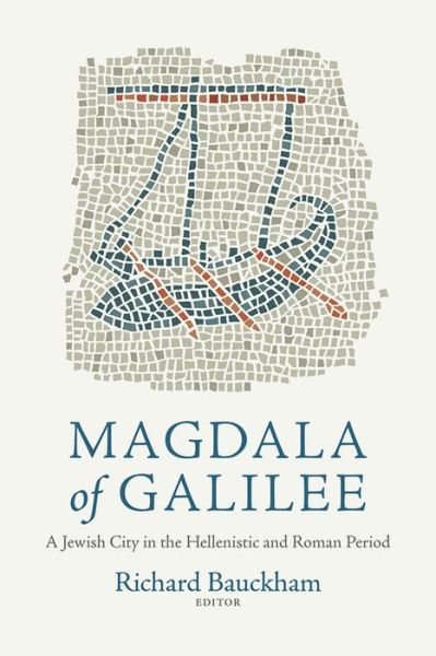 Cover for Magdala of Galilee: A Jewish City in the Hellenistic and Roman Period (Hardcover Book) (2018)