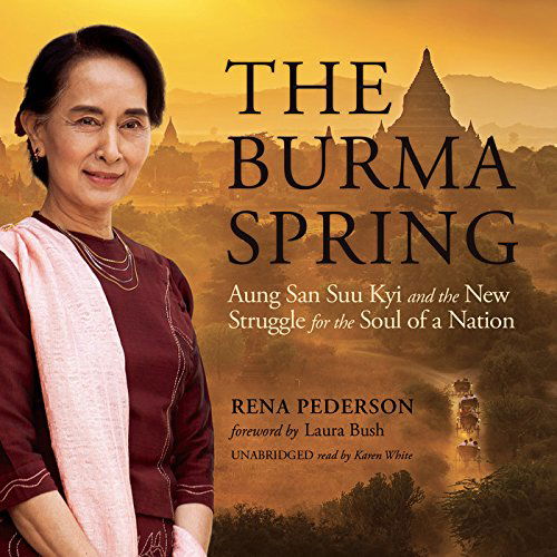 Cover for Rena Pederson · The Burma Spring: Aung San Suu Kyi and the New Struggle for the Soul of a Nation (Audiobook (CD)) [Unabridged edition] (2015)