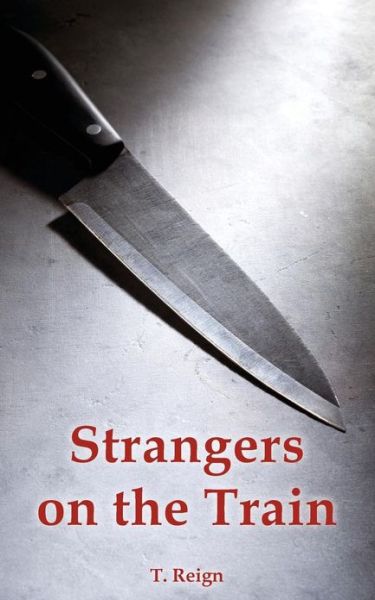 Cover for T Reign · Strangers on the Train (Paperback Book) (2013)