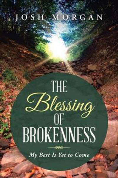 Cover for Josh Morgan · The Blessing of Brokenness: My Best is Yet to Come (Paperback Book) (2014)