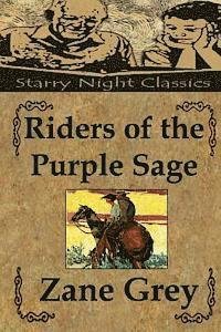 Riders of the Purple Sage - Zane Grey - Kirjat - Createspace - 9781490915937 - keskiviikko 3. heinäkuuta 2013