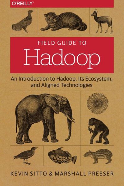 Field Guide to Hadoop - Marshall Sitto - Books - O'Reilly Media - 9781491947937 - April 21, 2015
