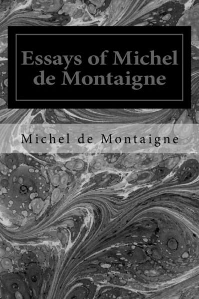 Cover for Michel Montaigne · Essays of Michel De Montaigne (Paperback Book) (2014)
