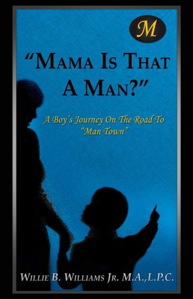 Cover for L. P. C. Willie B. Williams Jr. M. A. · Mama is That a Man? (Taschenbuch) (2014)