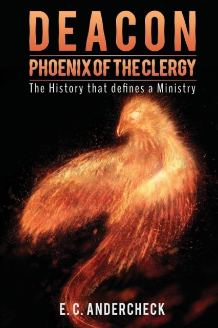 Cover for E C Andercheck · Deacon Phoenix Of The Clergy (Paperback Bog) (2017)