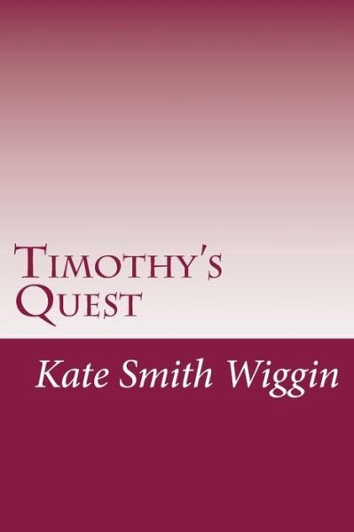 Cover for Kate Douglas Smith Wiggin · Timothy's Quest (Paperback Book) (2014)