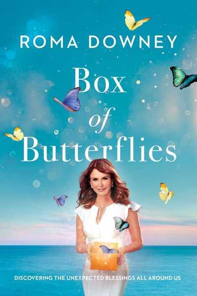 Cover for Roma Downey · Box of Butterflies: Discovering the Unexpected Blessings All Around Us (Hardcover Book) (2018)