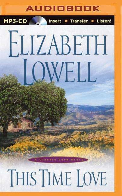 Cover for Elizabeth Lowell · This Time Love: a Classic Love Story (MP3-CD) (2015)