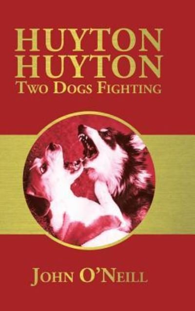 Cover for John O'Neill · Huyton Huyton Two Dogs Fighting (Inbunden Bok) (2015)