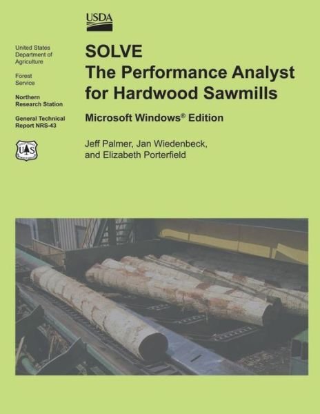Cover for U S Department of Agriculture · Solve the Performance Analyst for Hardwood Sawmills Microsoft Windows Edition (Paperback Bog) (2015)
