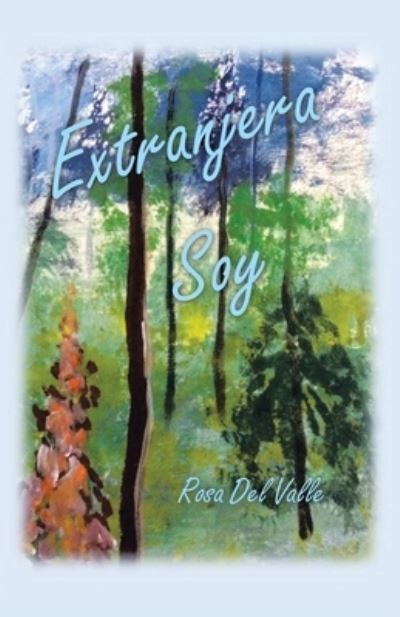 Cover for Rosa Del Valle · Extranjera Soy (Paperback Book) (2021)