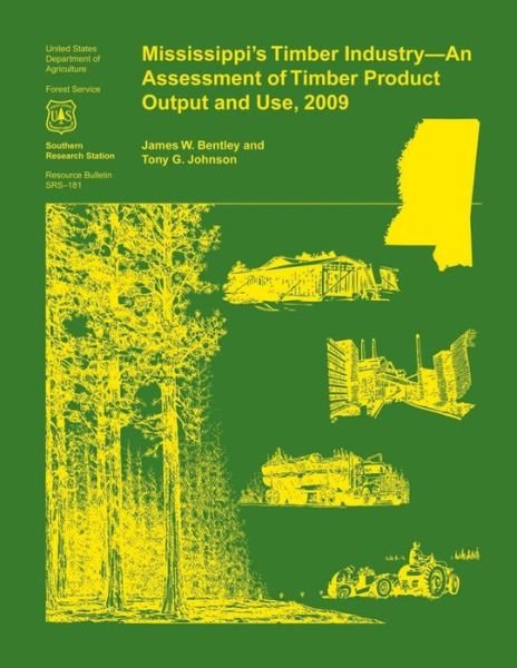 Cover for Jr Bentley · Mississippi's Timber Industry- an Assessment of Timber Product Output and Use,2009 (Paperback Book) (2015)