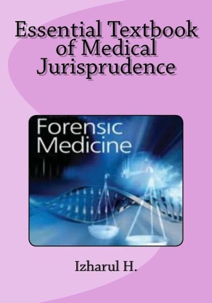 Cover for Izharul H · Essential Textbook of Medical Jurisprudence: Forensic Medicine (Paperback Book) (2015)